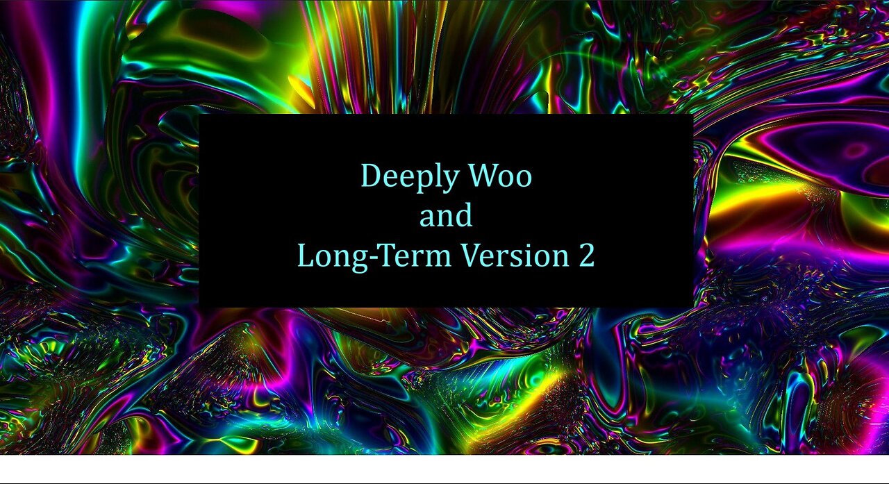 Deeply Woo and Long-Term Version 2