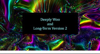 Deeply Woo and Long-Term Version 2