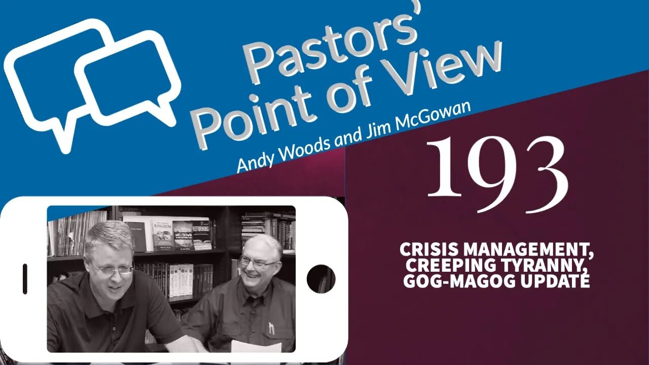 Pastors’ Point of View (PPOV) no. 193. CRISIS MANAGEMENT, CREEPING TYRANNY, GOG-MAGOG UPDATE