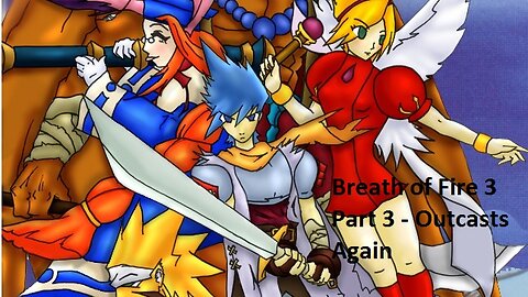 Breath of Fire 3 - Part 3 - Outcasts Again
