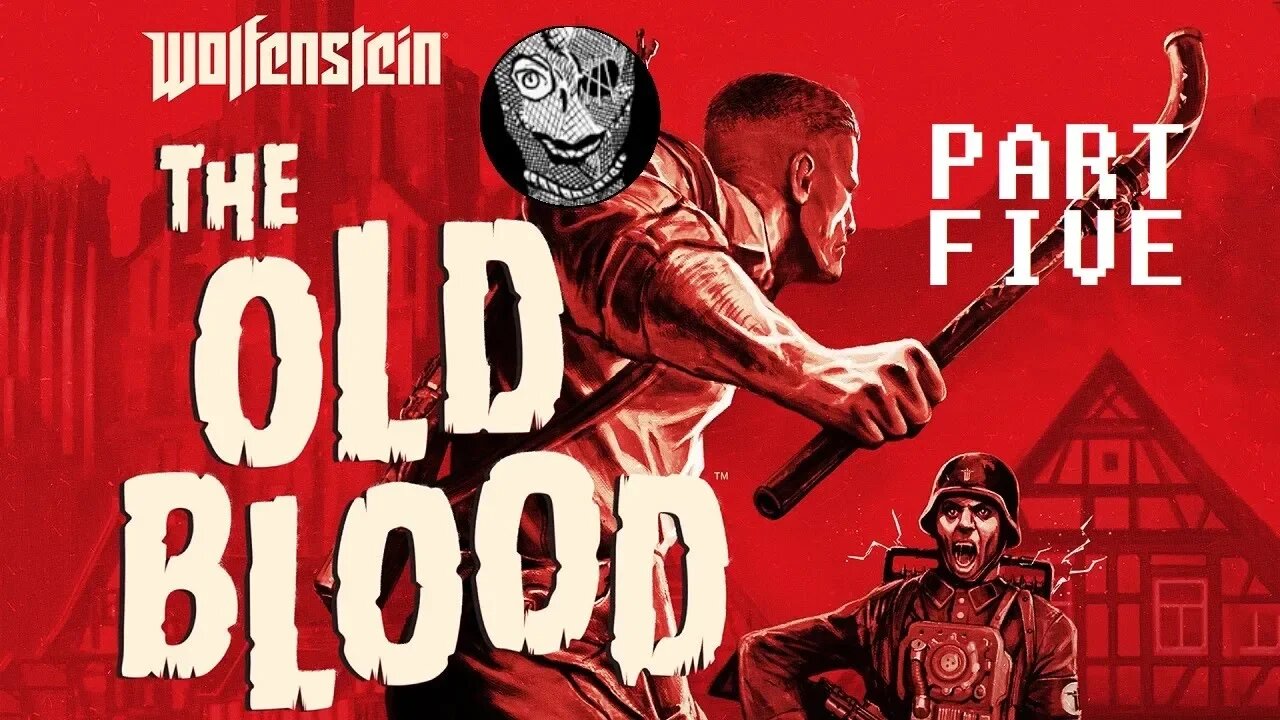 (PART 05) [Undead] Wolfenstein: The Old Blood (2015)