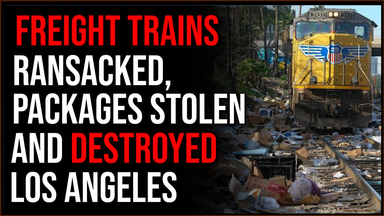 Freight Trains RANSACKED, Looted As They Go Through LA, Worsening Supply Chain Crisis