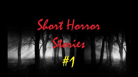 Short horror stories that you should hear_Part #1