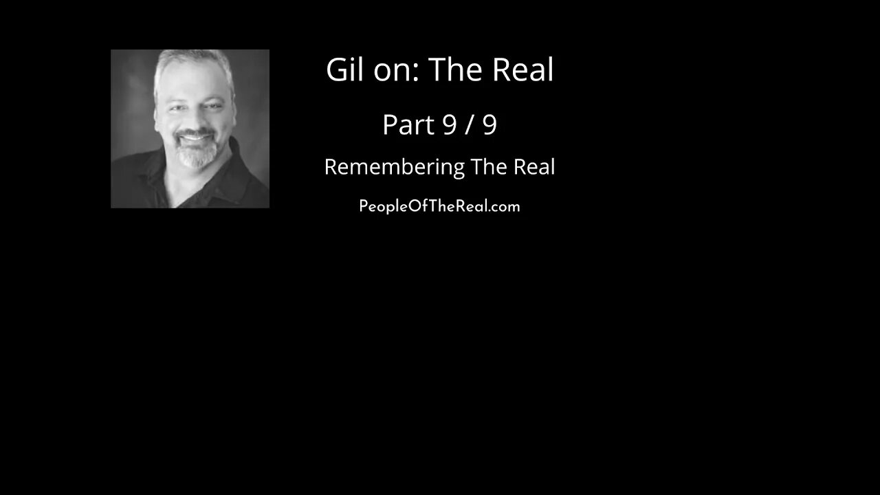 Gil on The Real 9 of 9 Remembering The Real