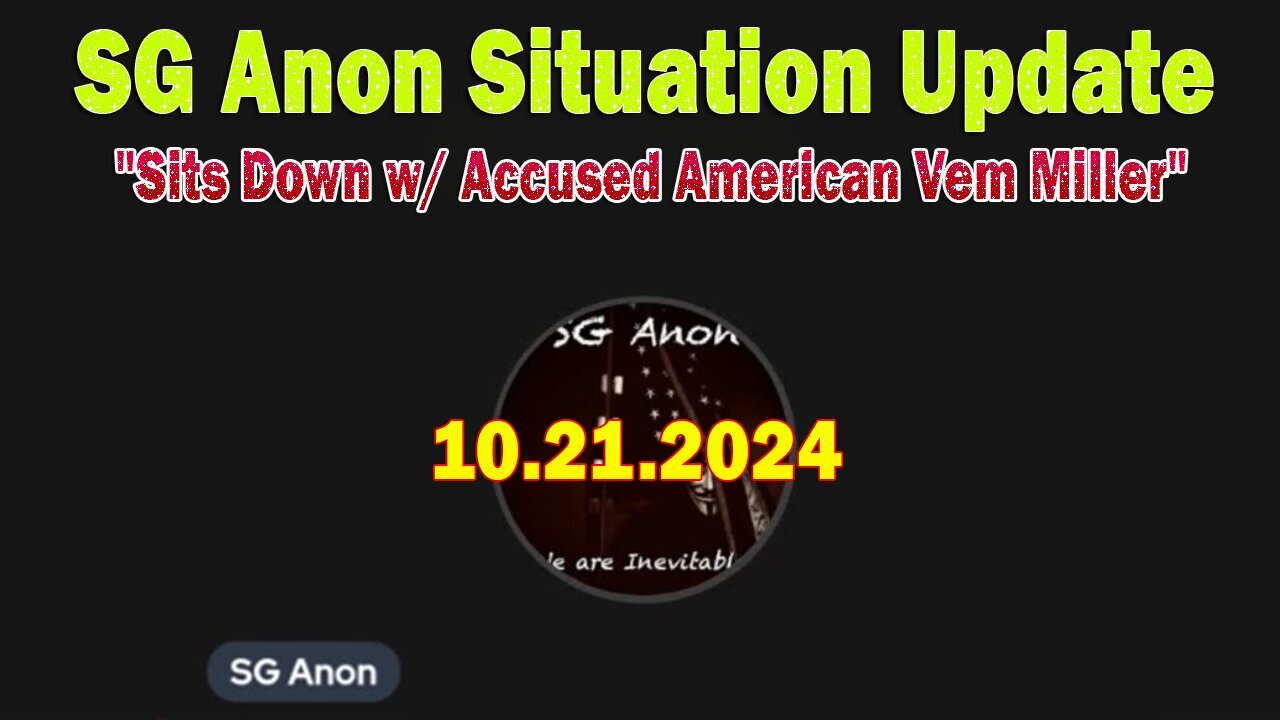 SG Anon Situation Update Oct 21: "SG Anon Sits Down w/ Accused American Vem Miller"