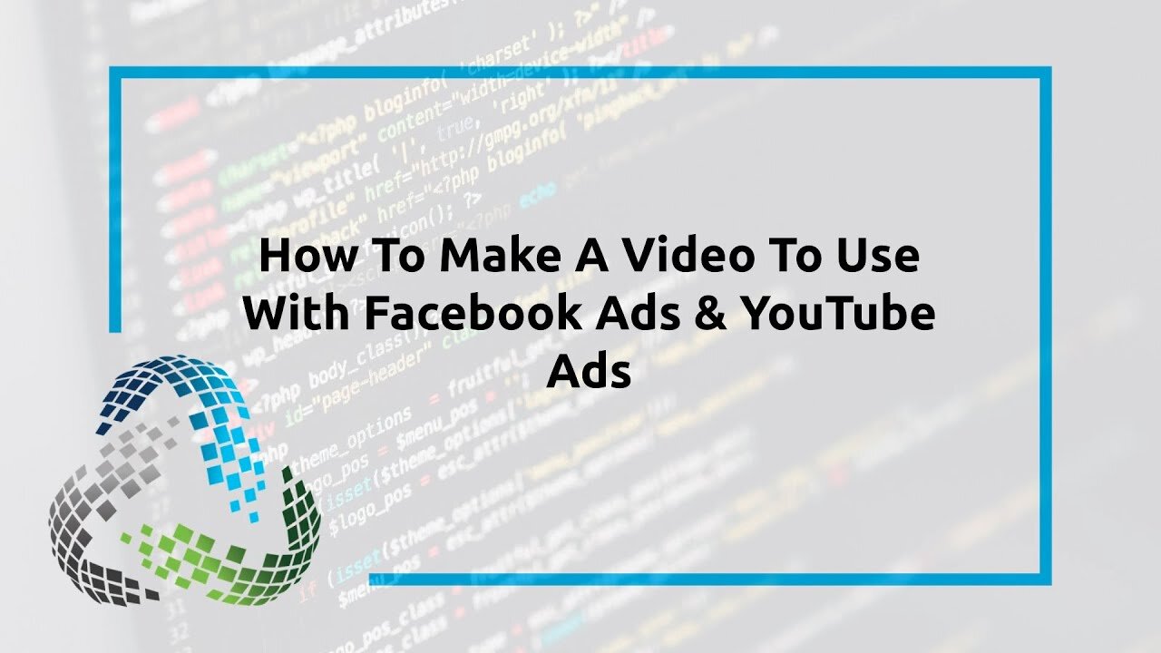 How To Make A Video To Use With Facebook Ads & YouTube Ads