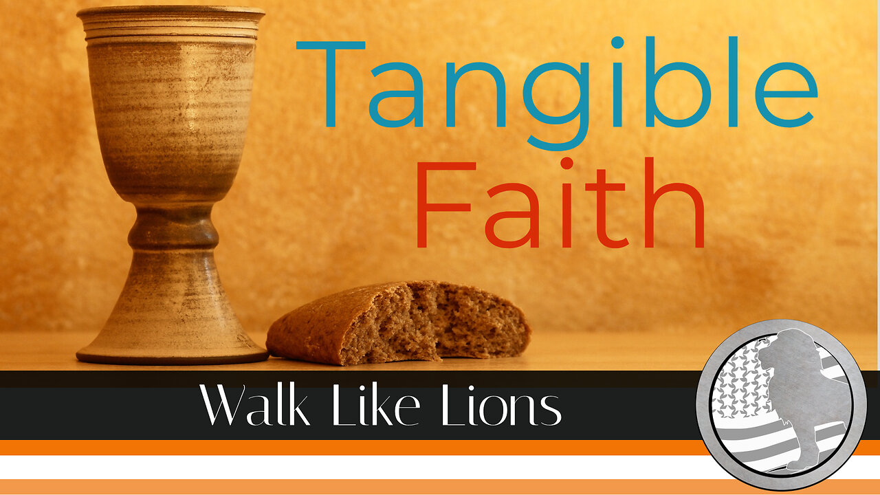 "Tangible Faith" Walk Like Lions Christian Daily Devotion with Chappy Apr 06, 2023