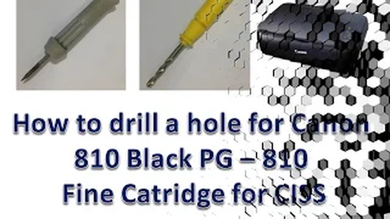 How to drill a hole for Canon 810 Black PG – 810 Fine Cartridge's for CISS