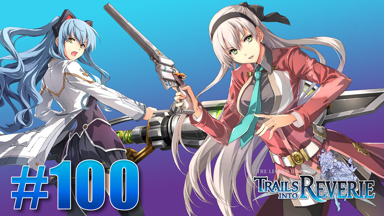 The Legend of Heroes: Trails into Reverie Part 100 - Retributive Tower 1 & 2