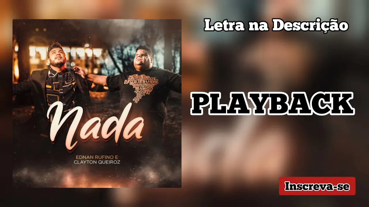 NADA - Ednan Rufino e Clayton Queiroz PLAYBACK /Letra na Descrição