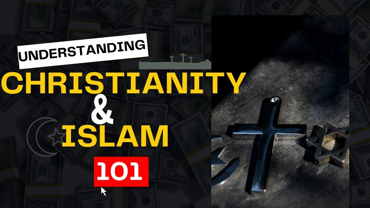 Understanding Christianity And Islam 101