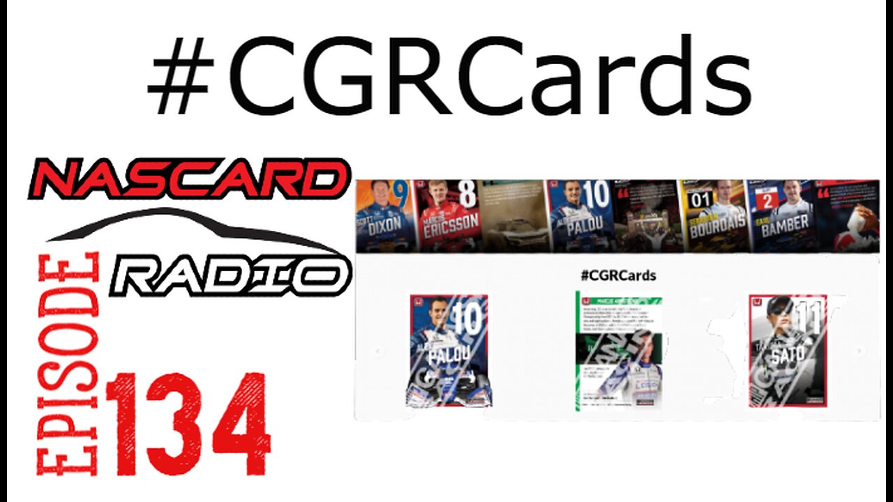 Episode 134: New Chip Ganassi Racing Cards #CGRCards plus Last Weeks Race Winner and Rookie Cards