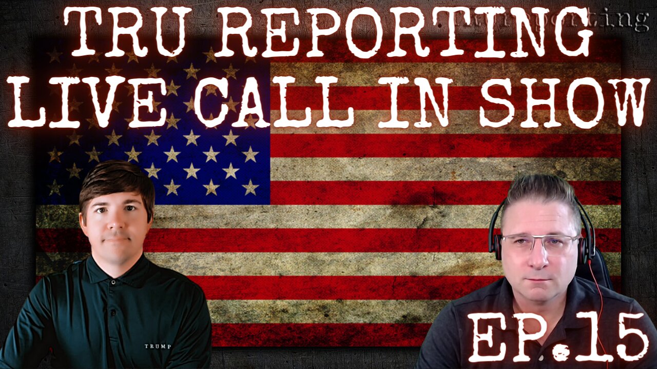 TRU REPORTING LIVE CALL IN SHOW - ep.15