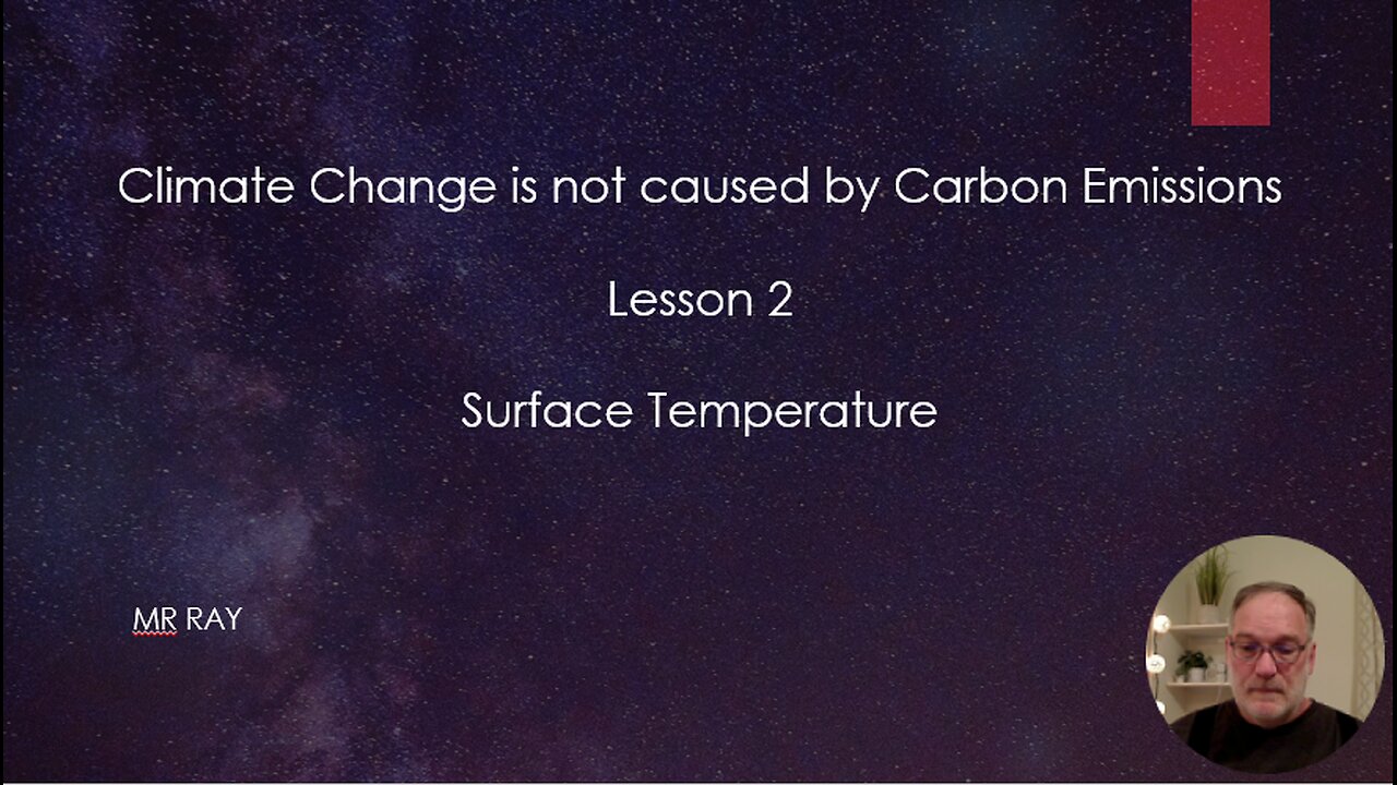 Climate Change is not caused by Carbon Emissions lesson 2 Surface Temperature