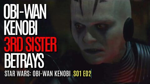 Star Wars: Obi-Wan Kenobi | 3RD Sister BETRAYS Grand Inquisitor | S01 E02