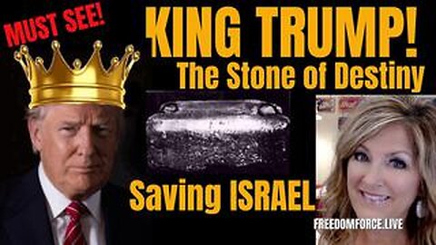 King Trump_! The Stone of Destiny and Saving Israel 12-17-23