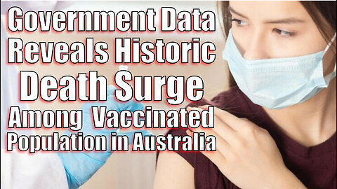 Government Data Reveals Historic Death Surge Among Vaccinated Population in Australia - 4th Nov 2024