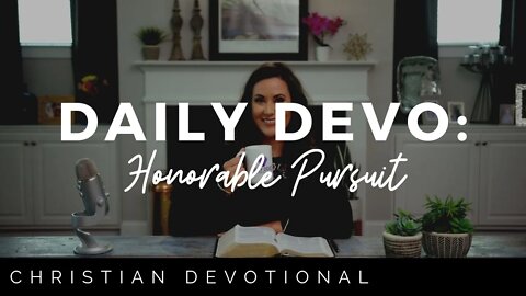 HONORABLE PURSUIT | CHRISTIAN DEVOTIONALS