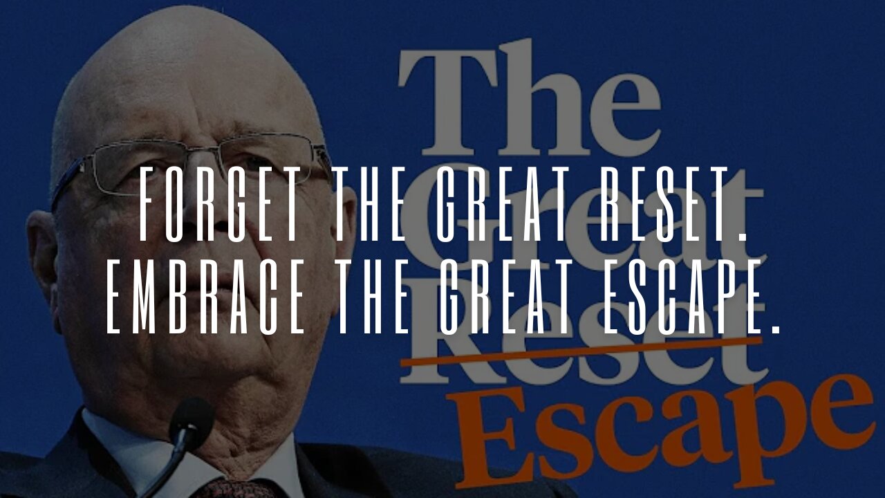 Forget the Great Reset. Embrace the Great Escape.