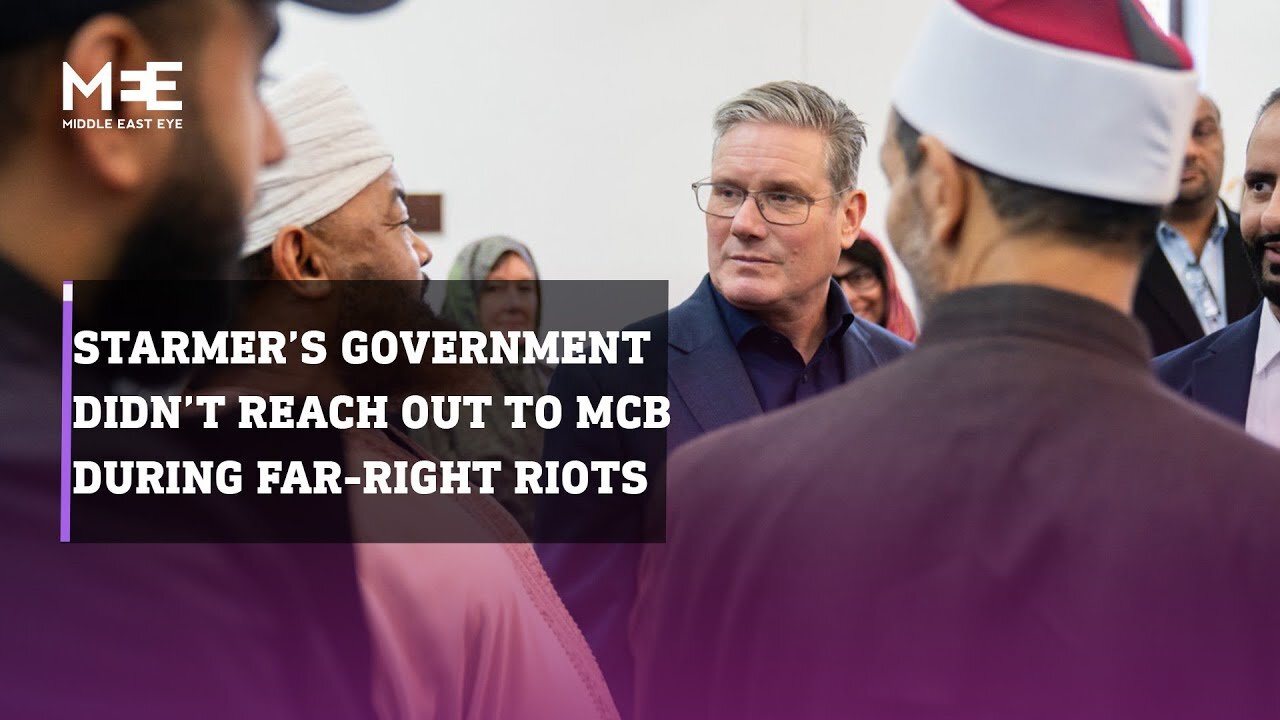 UK government did not reach out to Muslim Council of Britain during far-right riots