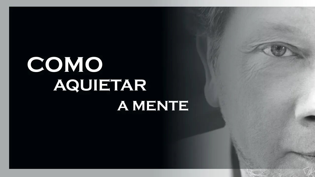 COMO AQUIETAR A MENTE, ECKHART TOLLE, MOTIVAÇÃO MESTRE