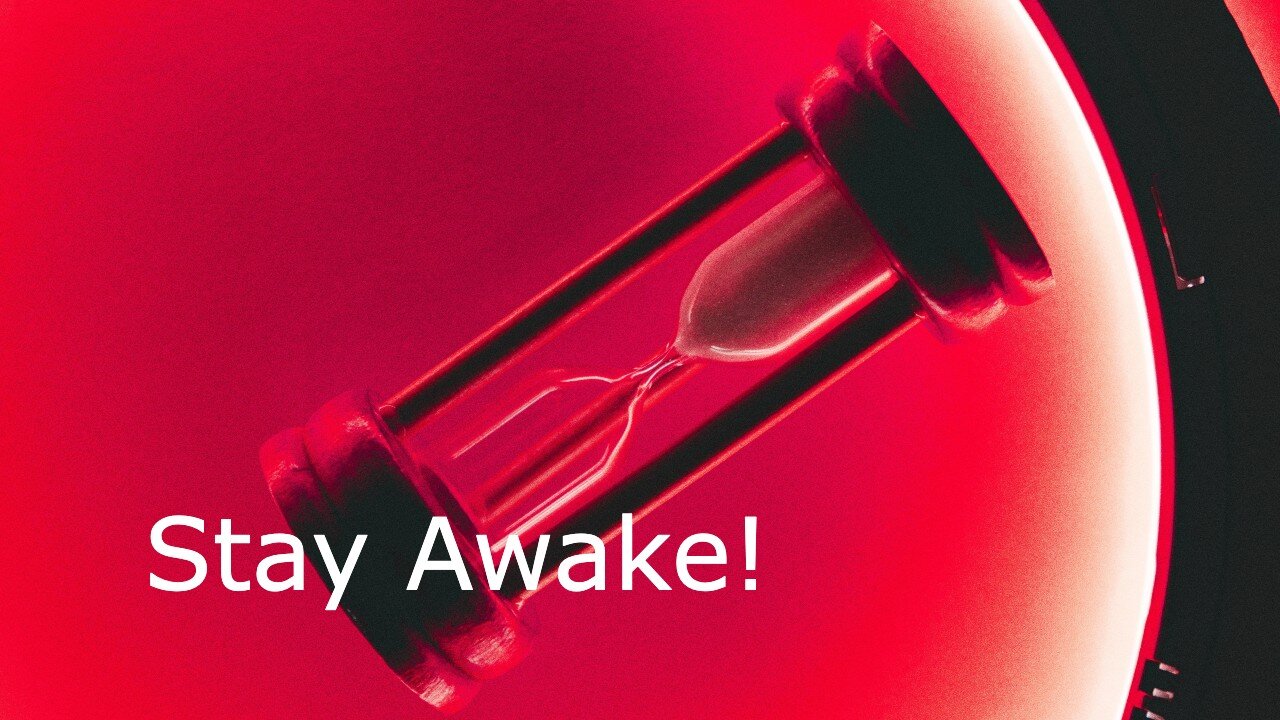 Stay Awake! - Mark 13:33-37 - 1st Sunday of Advent, December 3, 2023