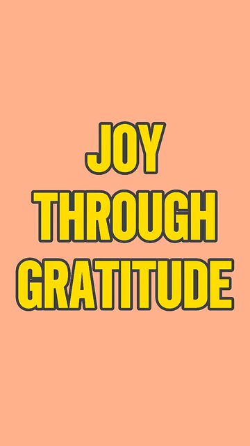Joy Through Gratitude 🥰