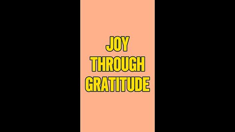 Joy Through Gratitude 🥰