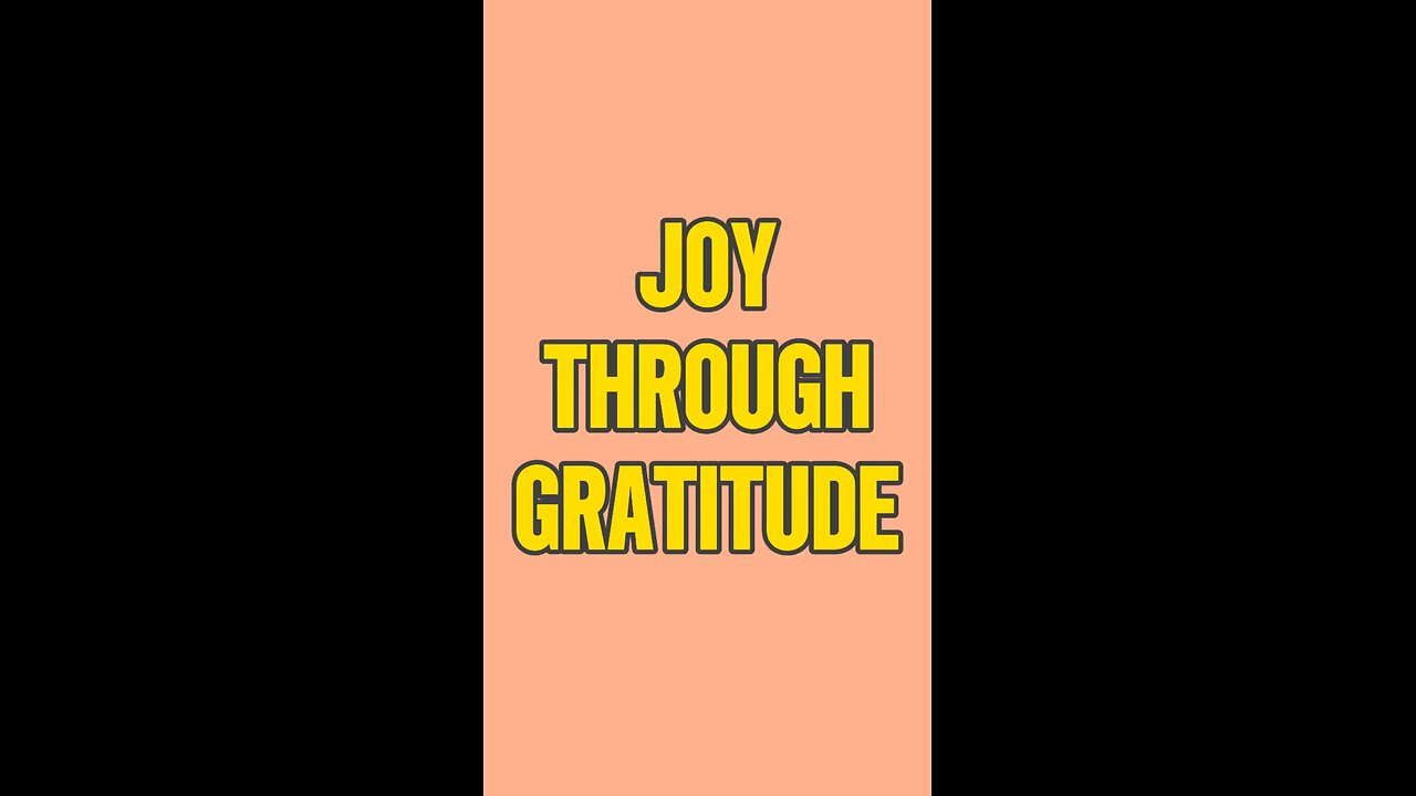 Joy Through Gratitude 🥰