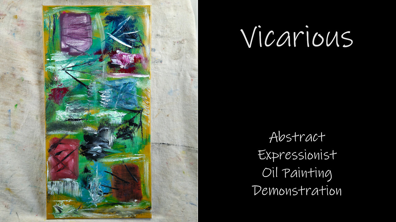 "Vicarious" Abstract Expressionist Oil Painting Demonstration