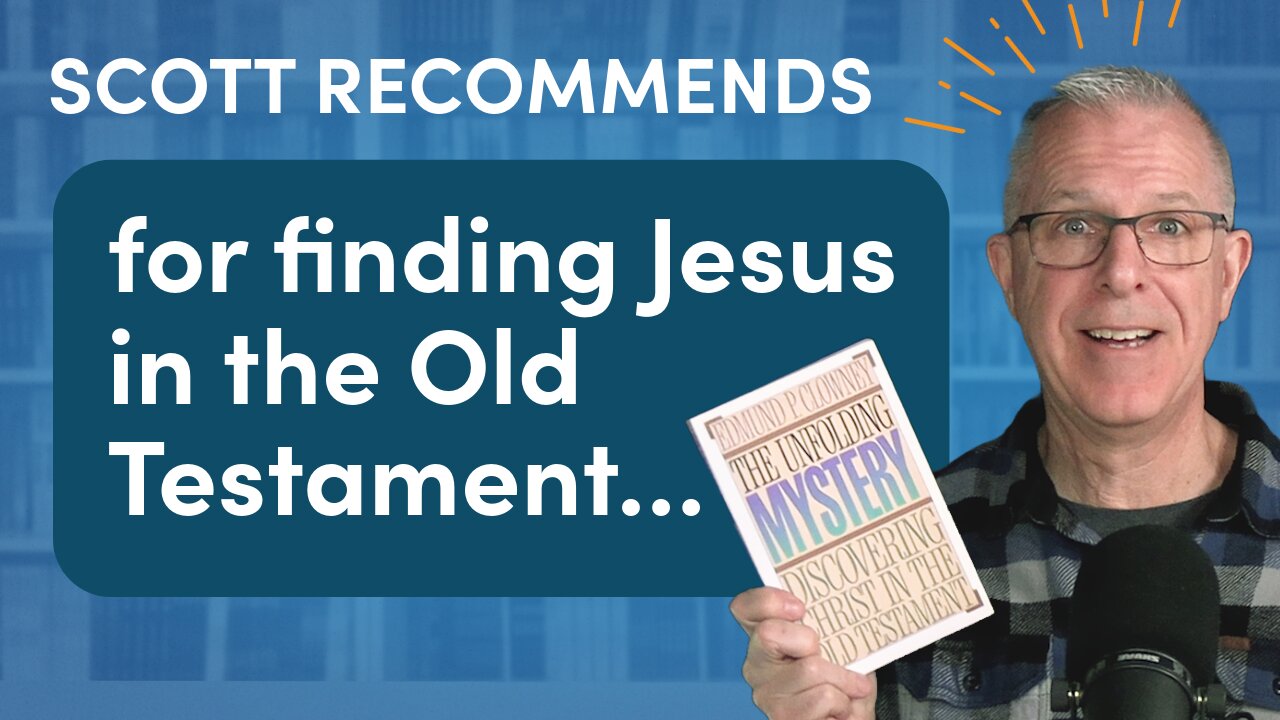 How Both the Old and New Testaments Point to Jesus | “The Unfolding Mystery” Book Recommendation