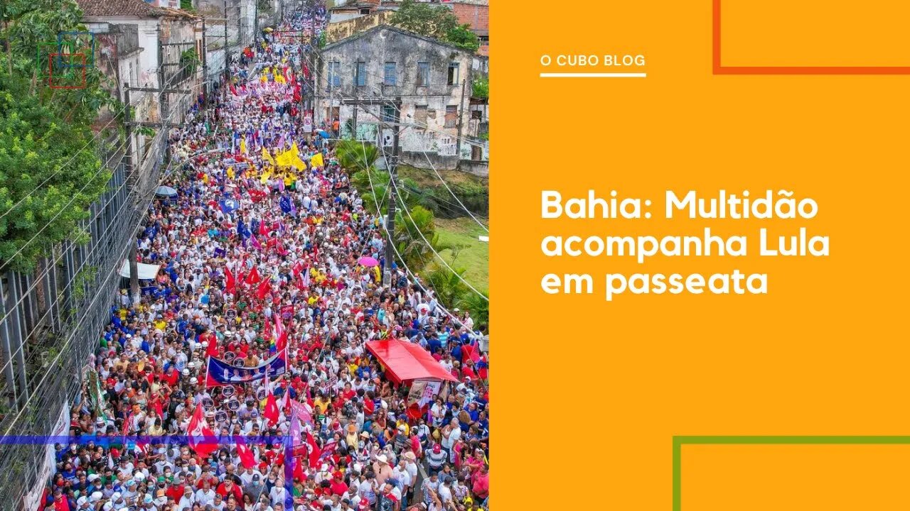 Bahia: Multidão acompanha Lula em passeata
