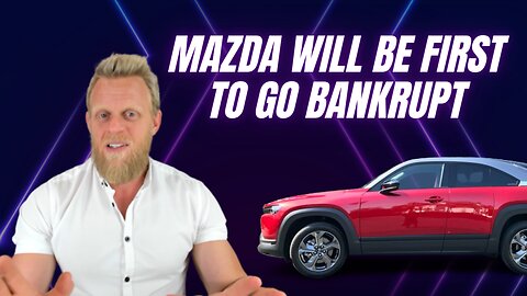 Mazda's $4.2 billion bail out won't save it - bankruptcy is certain