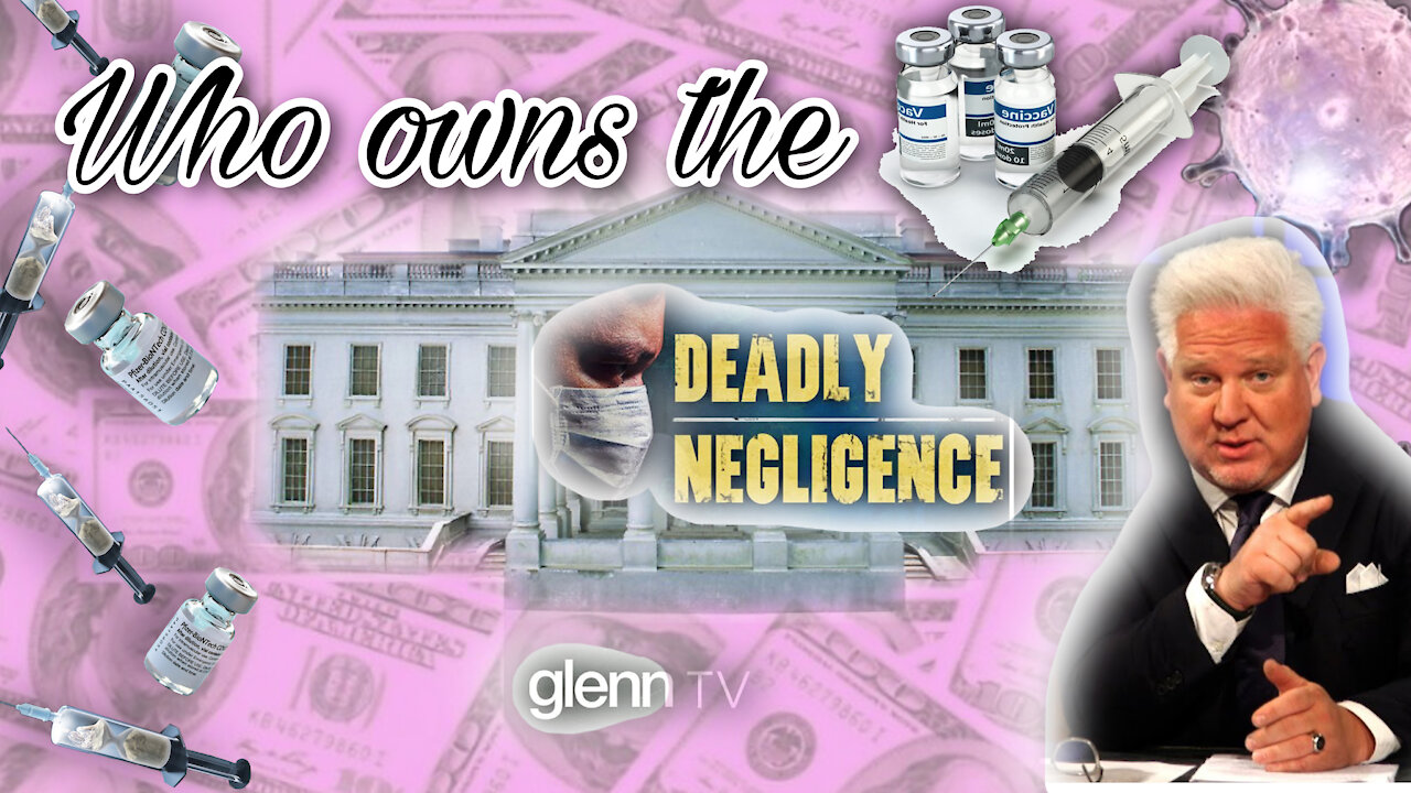 Glen Beck Who Owns The Vaccines?!