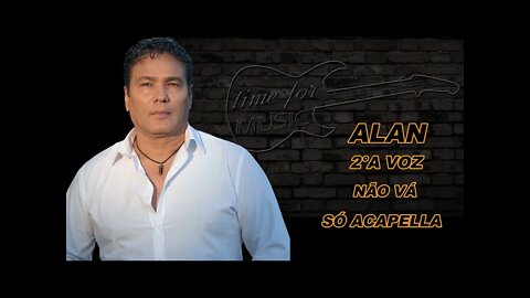 Não Vá - Alan 2°a Voz ACapella