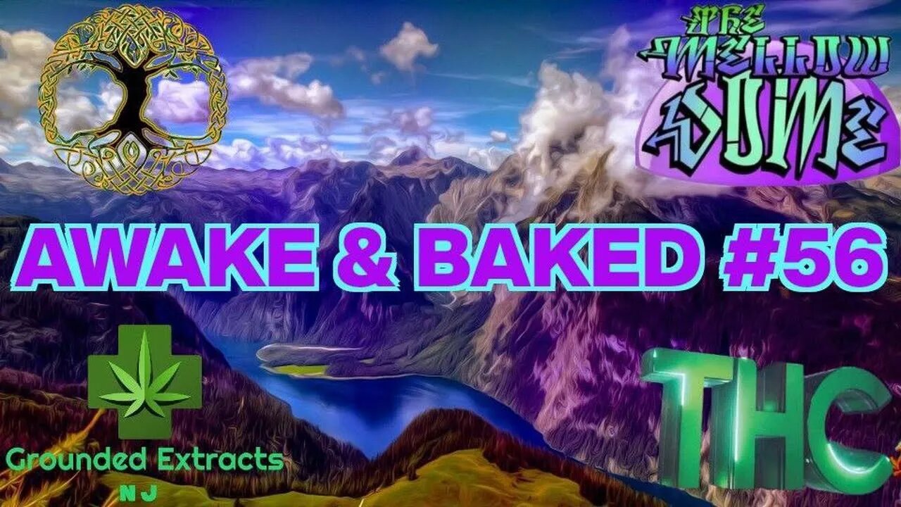 The MellowDome! Awake & Baked #56