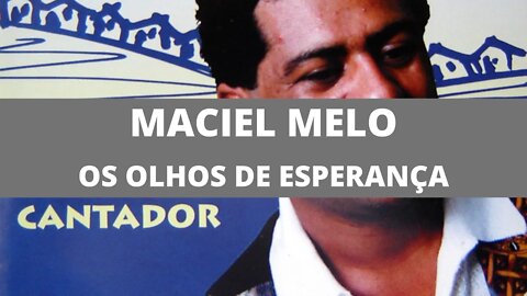 Maciel Melo - Os Olhos de Esperança