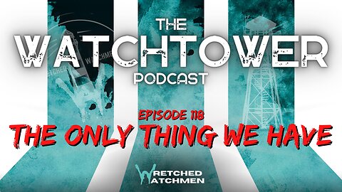 The Watchtower 7/4/23: The Only Thing We Have