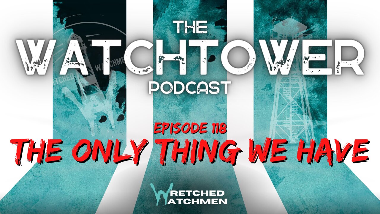 The Watchtower 7/4/23: The Only Thing We Have