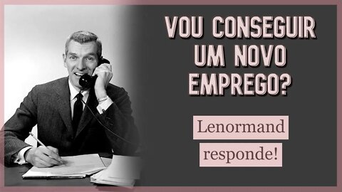 💰 Vou conseguir um novo emprego? Lenormand responde 💼