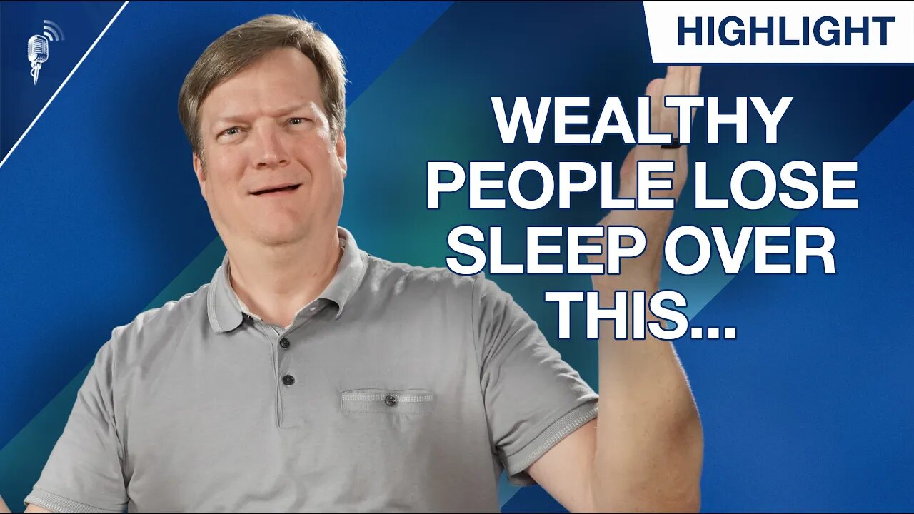 Wealthy People Lose Sleep at Night Over This...