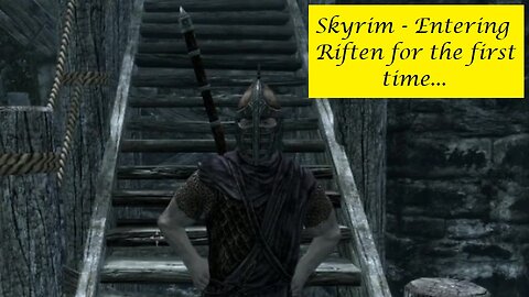 Skyrim - Entering Riften for the first time...