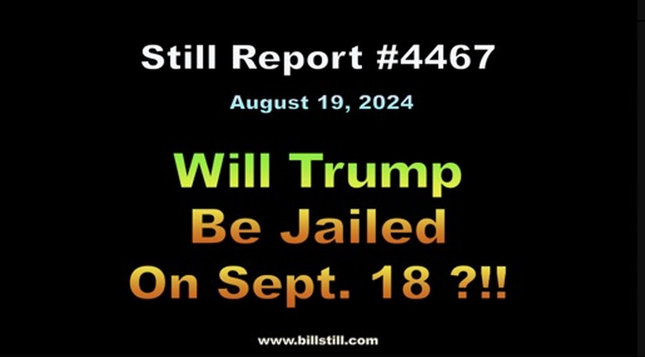 Will Trump Be Jailed on Sept. 18 ?!!, 4467