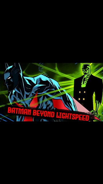 Batman Beyond Light Speed!