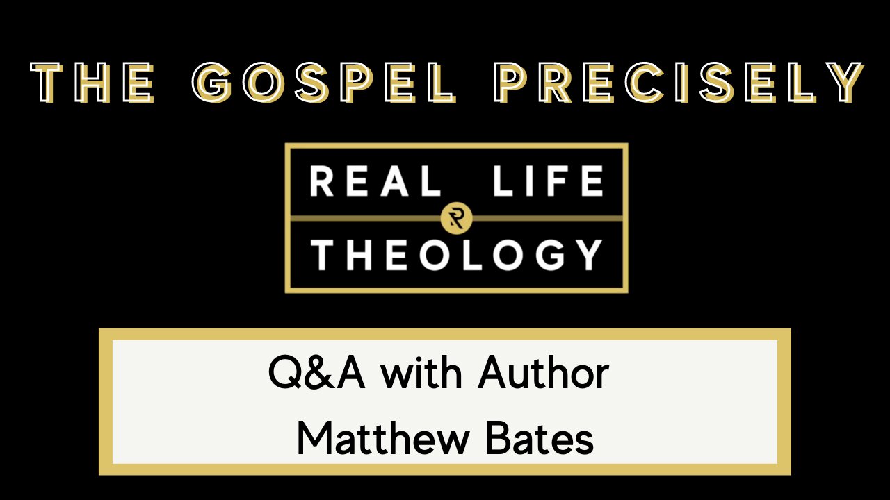 Real Life Theology: The Gospel Precisely Author Q&A