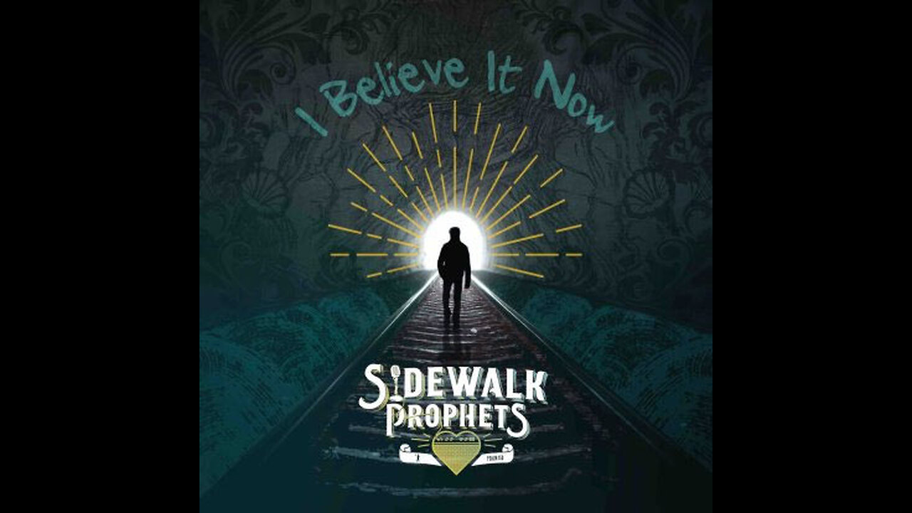 Sidewalk Prophets - I Believe It Now
