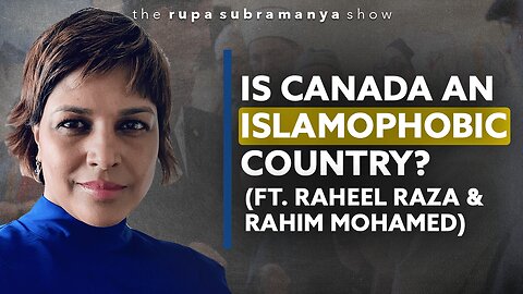 Is Canada an Islamophobic country? (Ft. Raheel Raza and Rahim Mohamed) Pt. 1