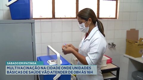 Sábado em Ipatinga: Multivacinação na cidade, Unidades Básicas de Saúde vão atender de 08h às 16h.