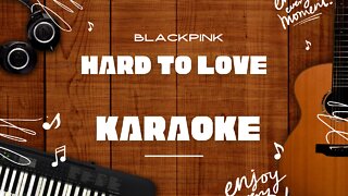 Hard to Love - BLACKPINK♬ Karaoke