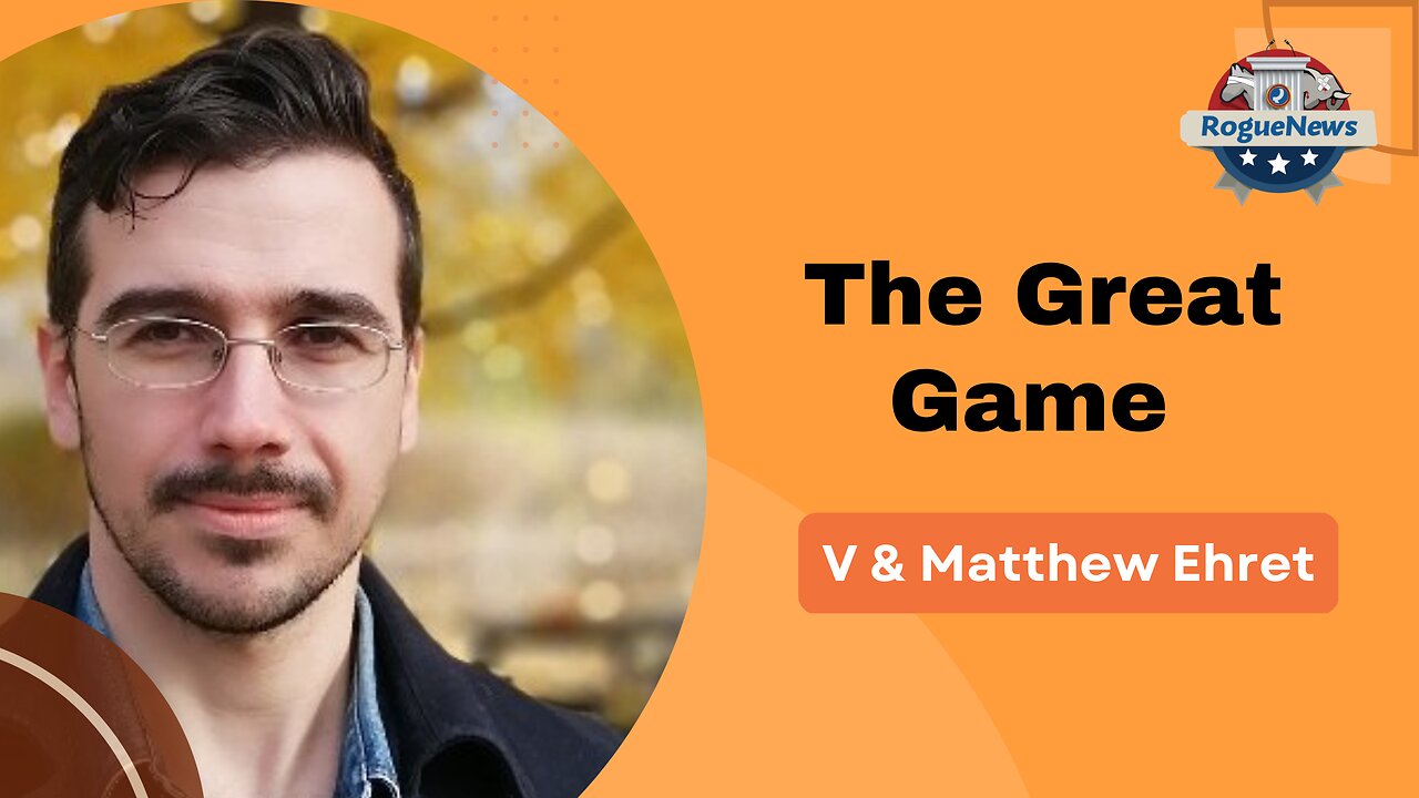 The Great Game - V & Matthew Ehret